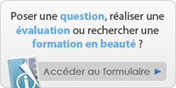 Poser une question , réaliser une évaluation ou rechercher une formation en beaute ?